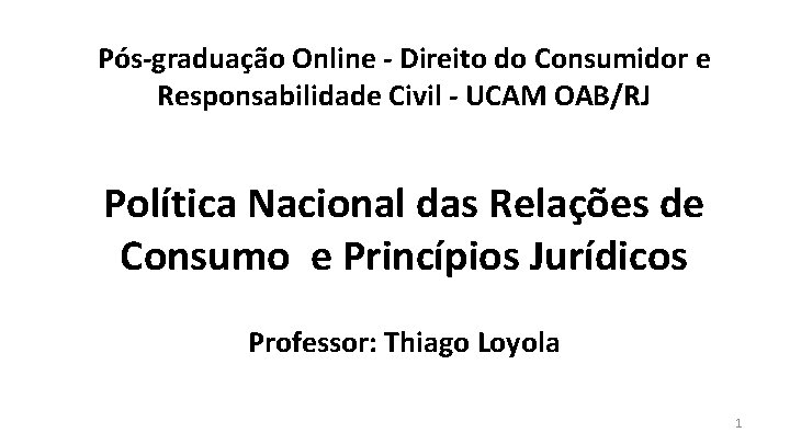 Pós-graduação Online - Direito do Consumidor e Responsabilidade Civil - UCAM OAB/RJ Política Nacional