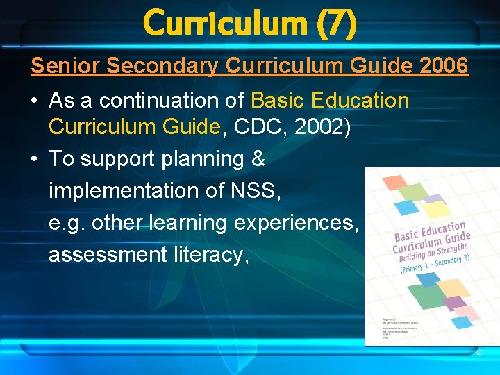 Curriculum (7) Senior Secondary Curriculum Guide 2006 • As a continuation of Basic Education