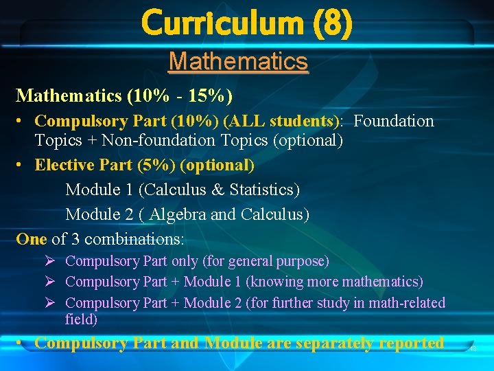 Curriculum (8) Mathematics (10% - 15%) • Compulsory Part (10%) (ALL students): Foundation Topics