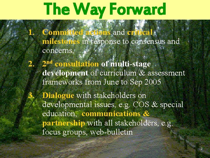 The Way Forward 1. Committed actions and critical milestones in response to consensus and