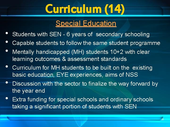 Curriculum (14) Special Education • • • Students with SEN - 6 years of