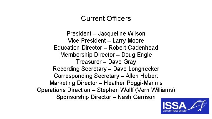 Current Officers President – Jacqueline Wilson Vice President – Larry Moore Education Director –