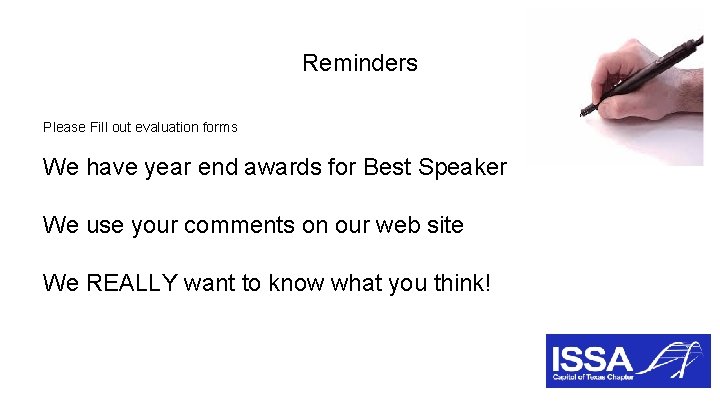 Reminders Please Fill out evaluation forms We have year end awards for Best Speaker