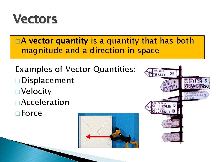 Vectors �A vector quantity is a quantity that has both magnitude and a direction