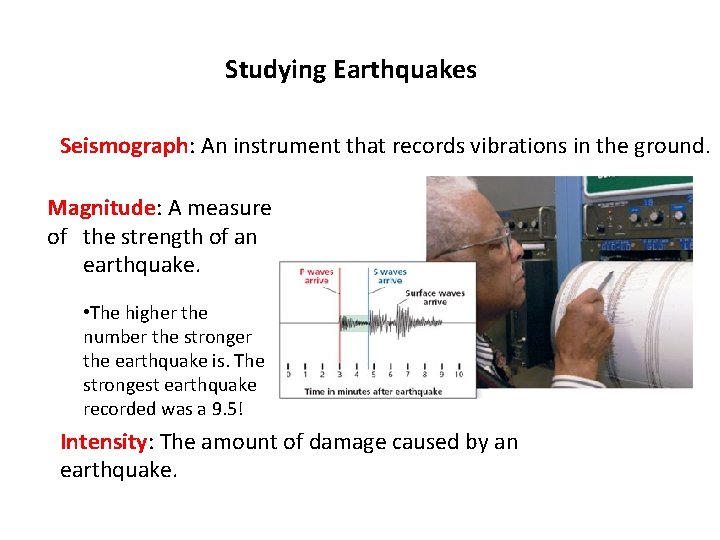 Studying Earthquakes Seismograph: An instrument that records vibrations in the ground. Magnitude: A measure