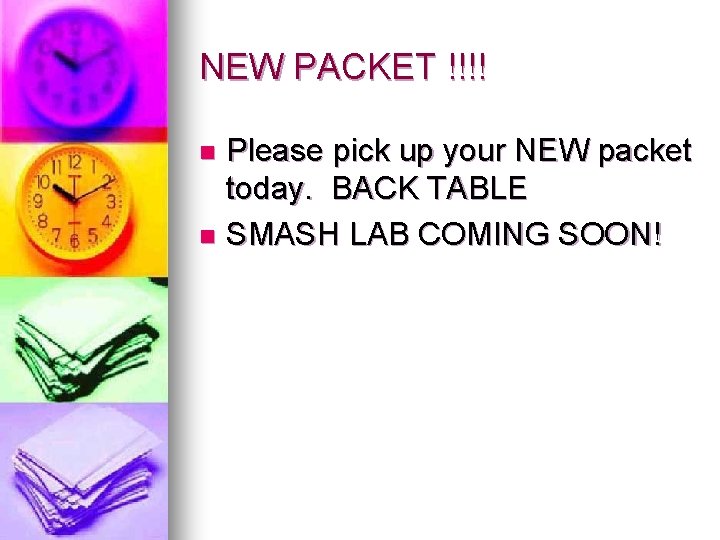 NEW PACKET !!!! Please pick up your NEW packet today. BACK TABLE n SMASH