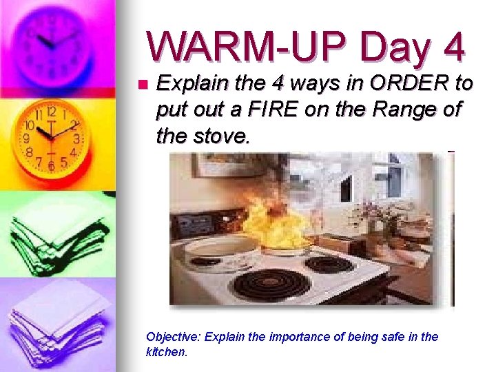 WARM-UP Day 4 n Explain the 4 ways in ORDER to put out a