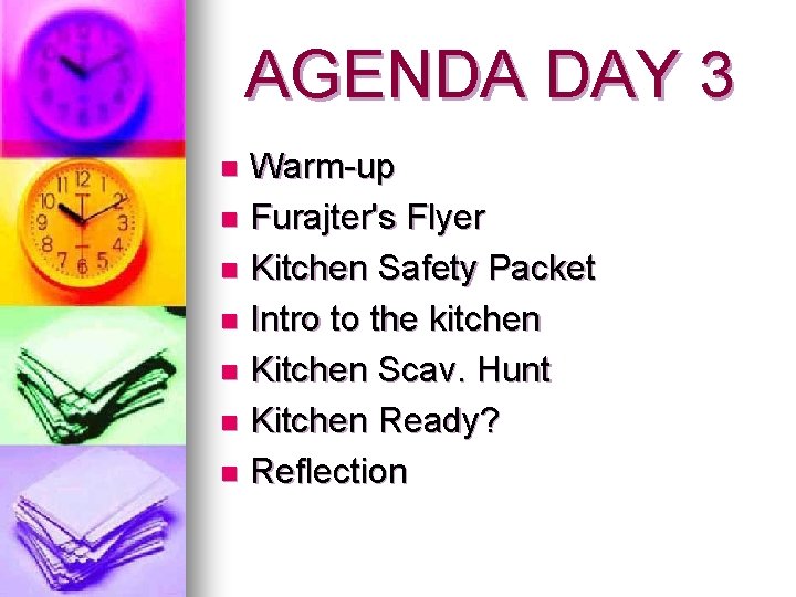 AGENDA DAY 3 Warm-up n Furajter's Flyer n Kitchen Safety Packet n Intro to
