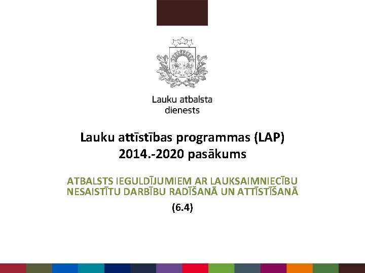 Lauku attīstības programmas (LAP) 2014. -2020 pasākums ATBALSTS IEGULDĪJUMIEM AR LAUKSAIMNIECĪBU NESAISTĪTU DARBĪBU RADĪŠANĀ