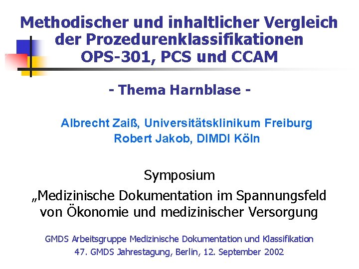 Methodischer und inhaltlicher Vergleich der Prozedurenklassifikationen OPS-301, PCS und CCAM - Thema Harnblase Albrecht