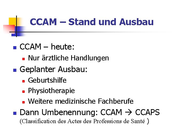 CCAM – Stand und Ausbau n CCAM – heute: n n Geplanter Ausbau: n