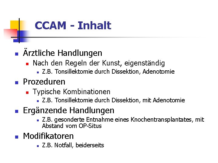 CCAM - Inhalt n Ärztliche Handlungen n Nach den Regeln der Kunst, eigenständig n
