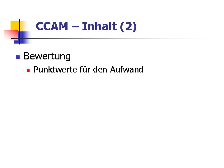 CCAM – Inhalt (2) n Bewertung n Punktwerte für den Aufwand 