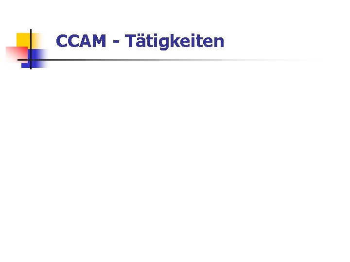 CCAM - Tätigkeiten 