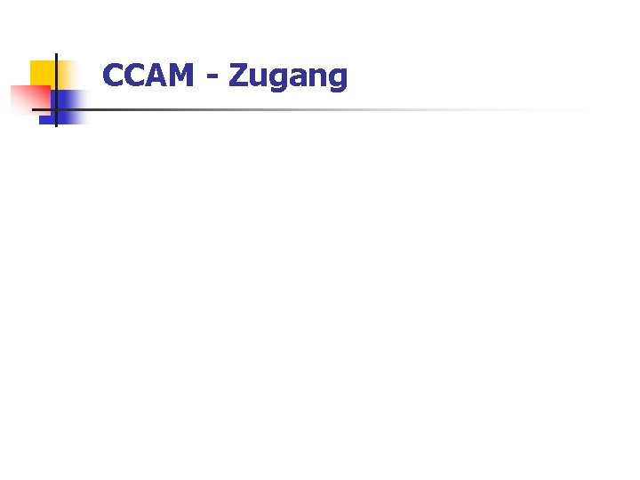 CCAM - Zugang 