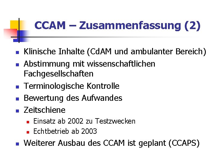 CCAM – Zusammenfassung (2) n n n Klinische Inhalte (Cd. AM und ambulanter Bereich)