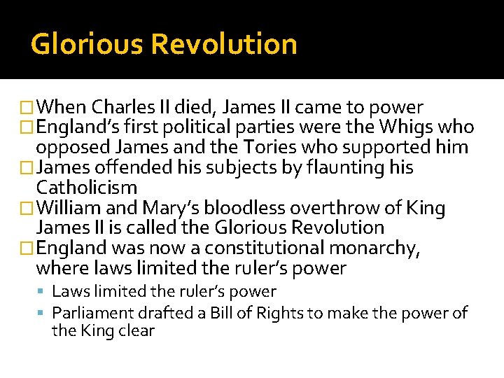 Glorious Revolution �When Charles II died, James II came to power �England’s first political