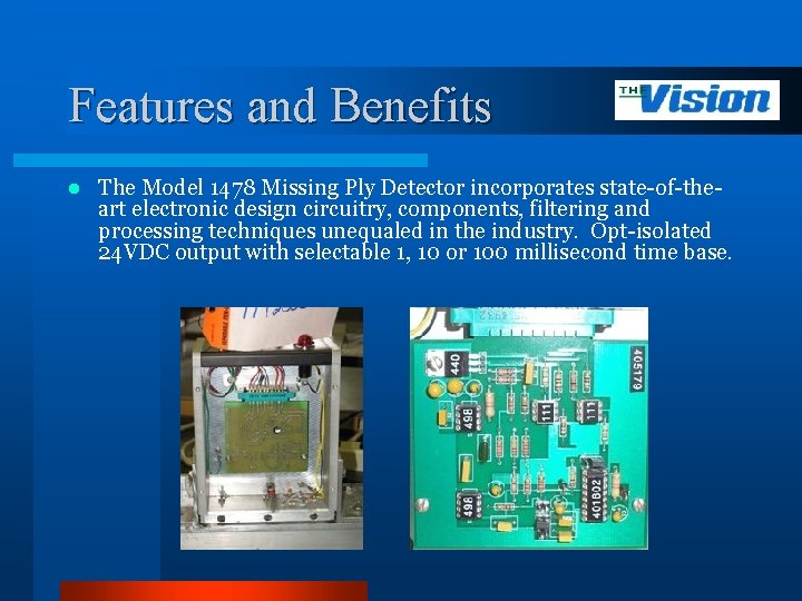 Features and Benefits l The Model 1478 Missing Ply Detector incorporates state-of-theart electronic design