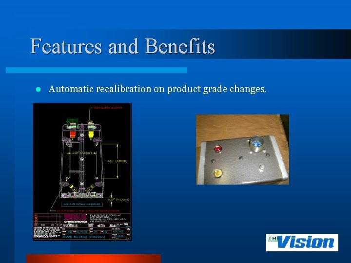 Features and Benefits l Automatic recalibration on product grade changes. 