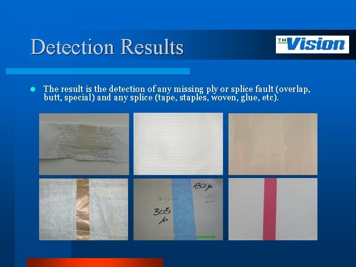 Detection Results l The result is the detection of any missing ply or splice