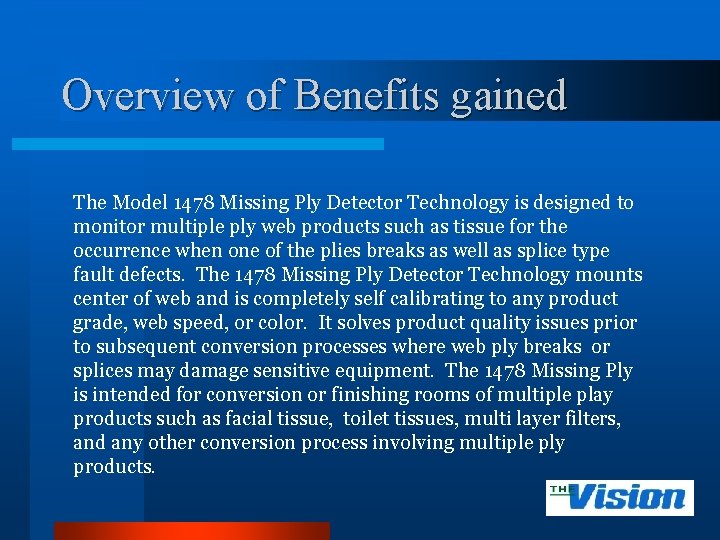 Overview of Benefits gained The Model 1478 Missing Ply Detector Technology is designed to