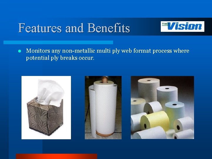 Features and Benefits l Monitors any non-metallic multi ply web format process where potential