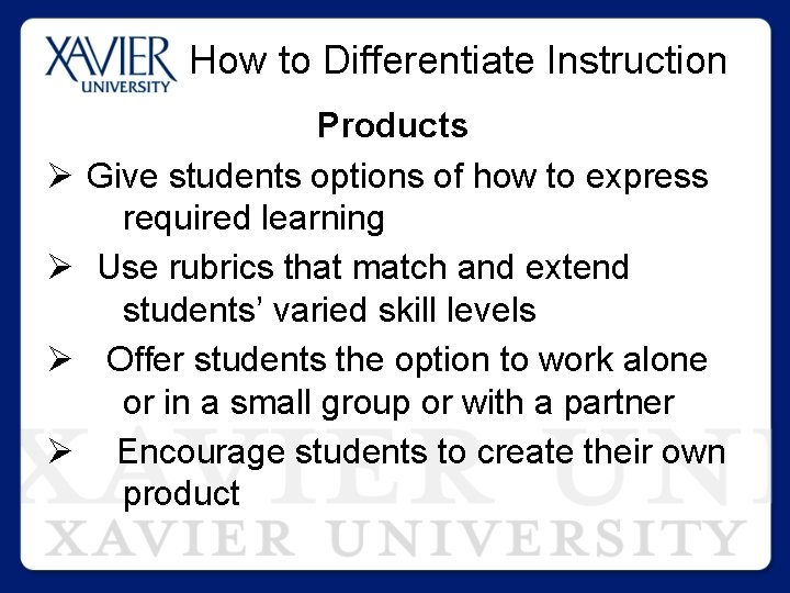 How to Differentiate Instruction Ø Ø Products Give students options of how to express