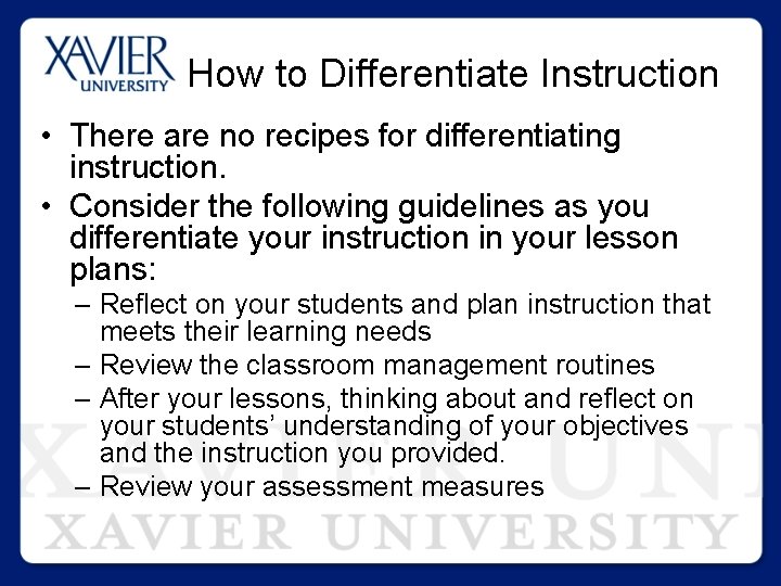 How to Differentiate Instruction • There are no recipes for differentiating instruction. • Consider