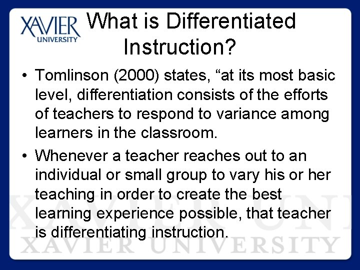 What is Differentiated Instruction? • Tomlinson (2000) states, “at its most basic level, differentiation