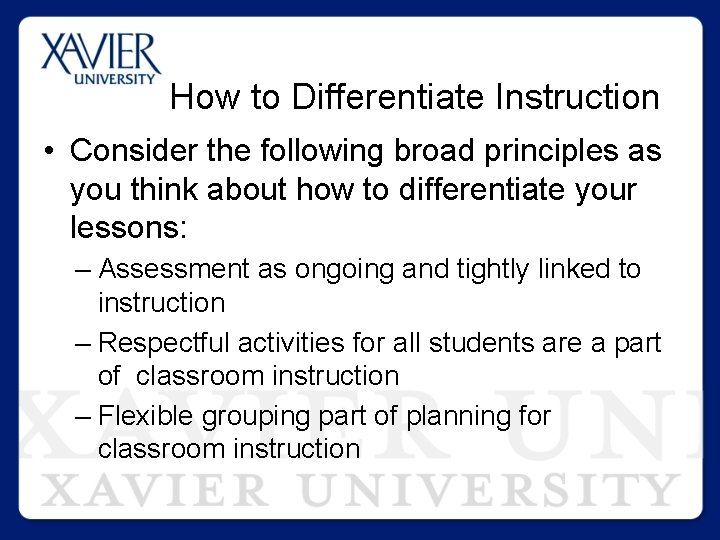 How to Differentiate Instruction • Consider the following broad principles as you think about