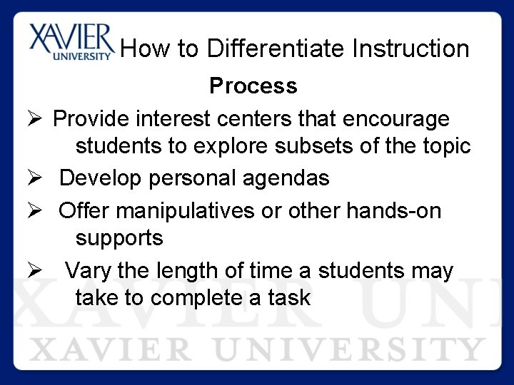 How to Differentiate Instruction Ø Ø Process Provide interest centers that encourage students to