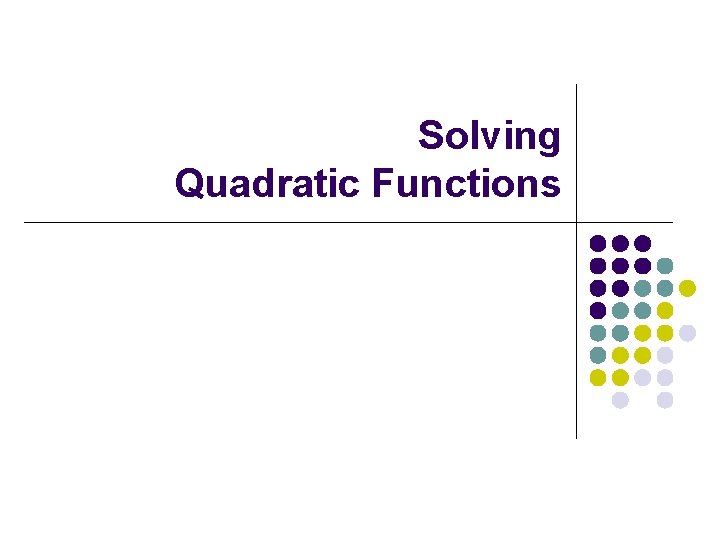 Solving Quadratic Functions 