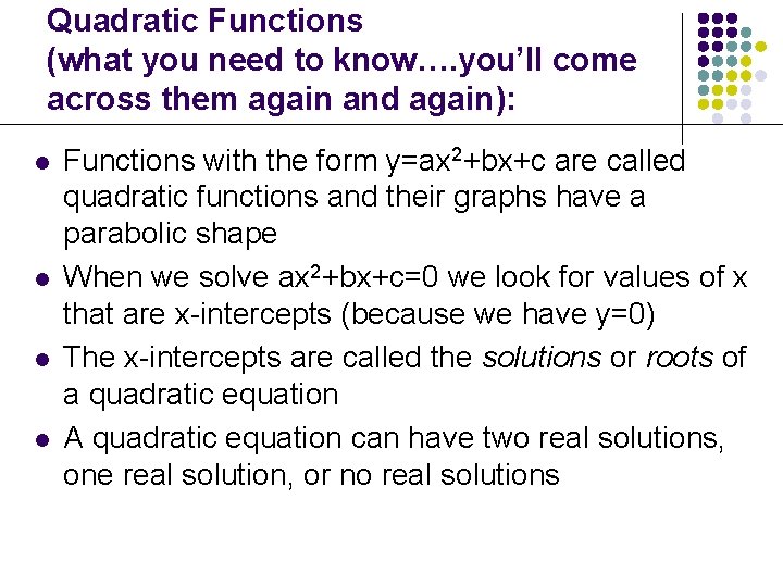 Quadratic Functions (what you need to know…. you’ll come across them again and again):