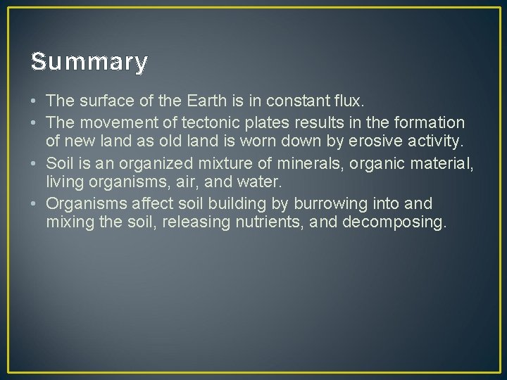 Summary • The surface of the Earth is in constant flux. • The movement