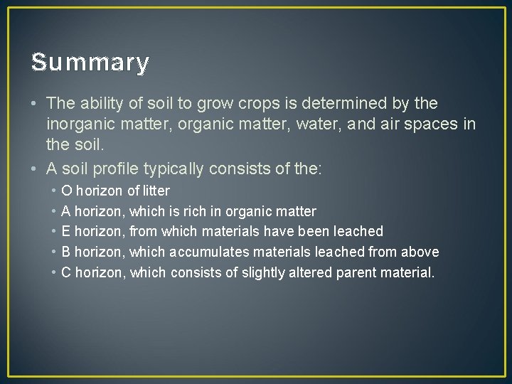 Summary • The ability of soil to grow crops is determined by the inorganic