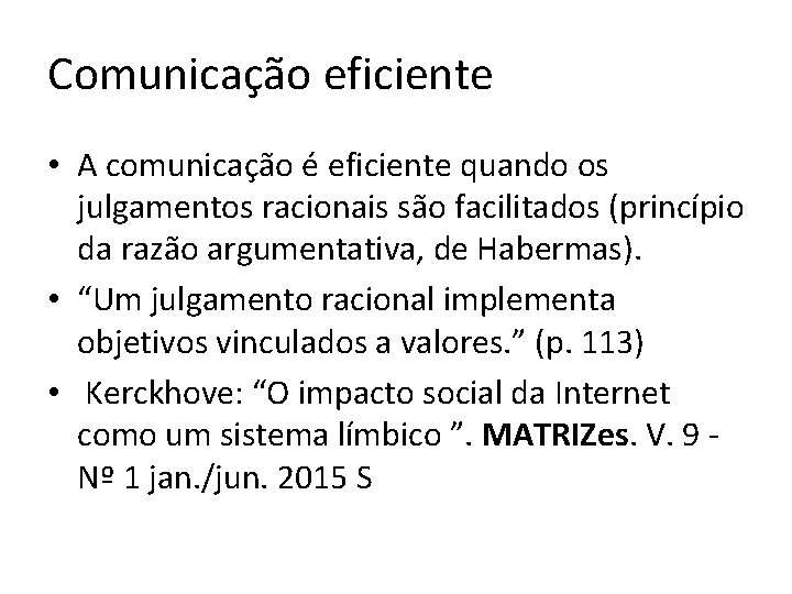 Comunicação eficiente • A comunicação é eficiente quando os julgamentos racionais são facilitados (princípio