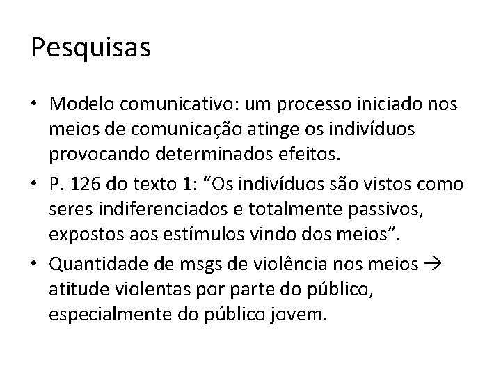 Pesquisas • Modelo comunicativo: um processo iniciado nos meios de comunicação atinge os indivíduos