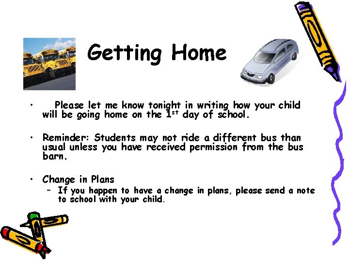 Getting Home • Please let me know tonight in writing how your child will