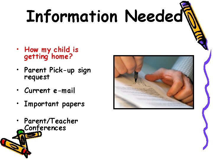 Information Needed • How my child is getting home? • Parent Pick-up sign request