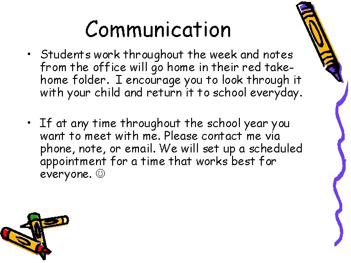Communication • Students work throughout the week and notes from the office will go