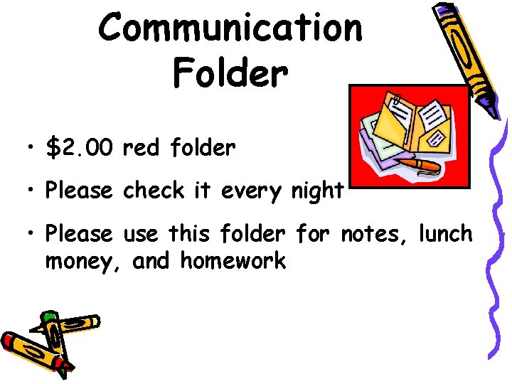 Communication Folder • $2. 00 red folder • Please check it every night •
