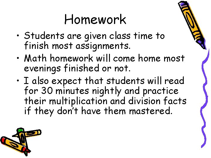 Homework • Students are given class time to finish most assignments. • Math homework