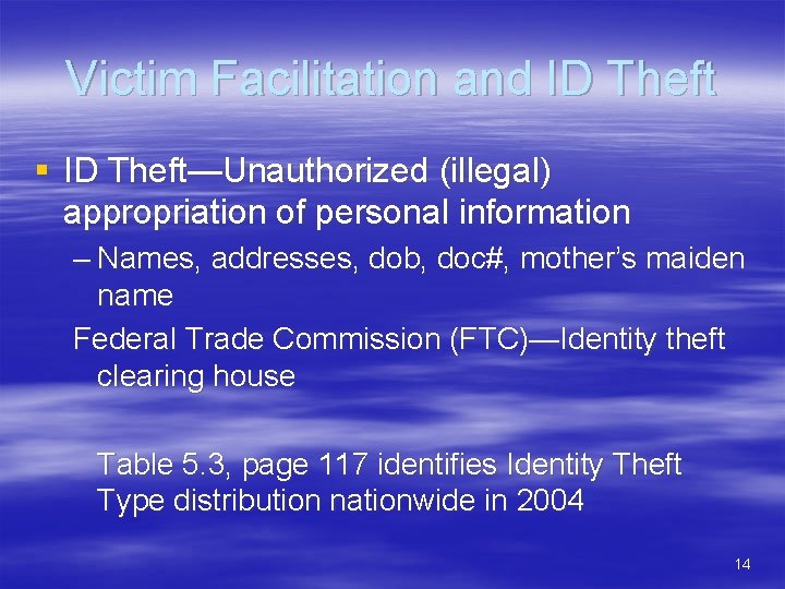 Victim Facilitation and ID Theft § ID Theft—Unauthorized (illegal) appropriation of personal information –