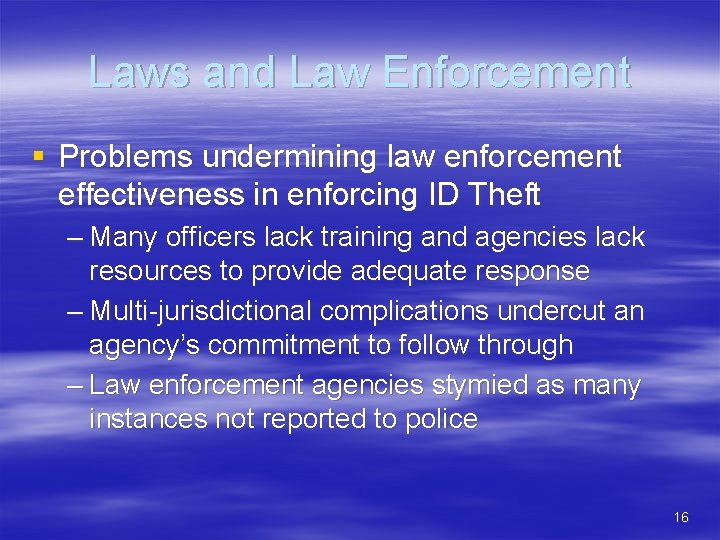 Laws and Law Enforcement § Problems undermining law enforcement effectiveness in enforcing ID Theft