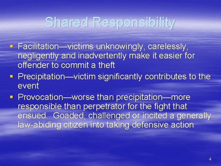 Shared Responsibility § Facilitation—victims unknowingly, carelessly, negligently and inadvertently make it easier for offender