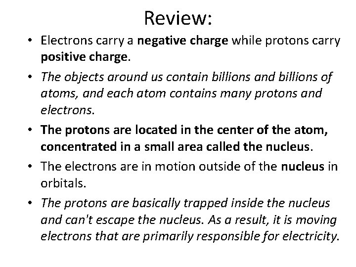 Review: • Electrons carry a negative charge while protons carry positive charge. • The