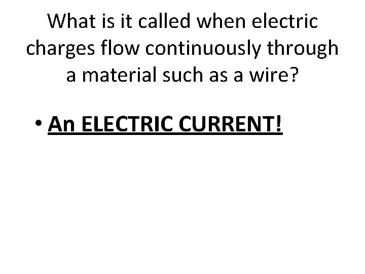 What is it called when electric charges flow continuously through a material such as