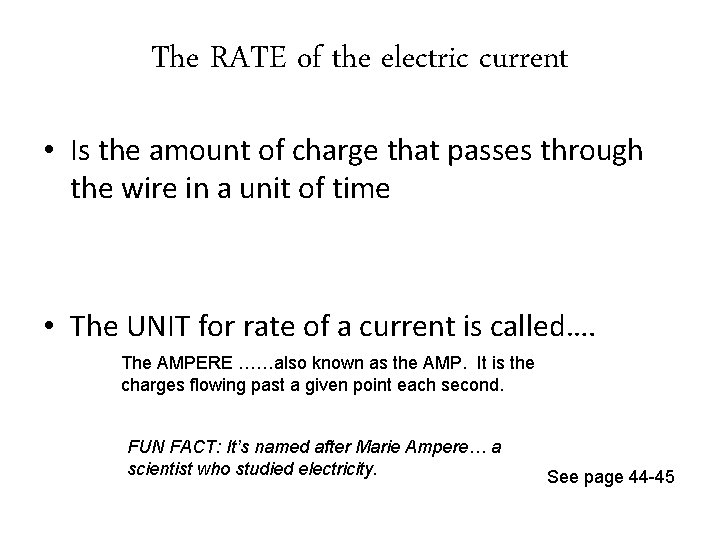 The RATE of the electric current • Is the amount of charge that passes