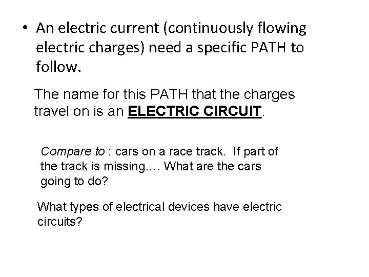  • An electric current (continuously flowing electric charges) need a specific PATH to