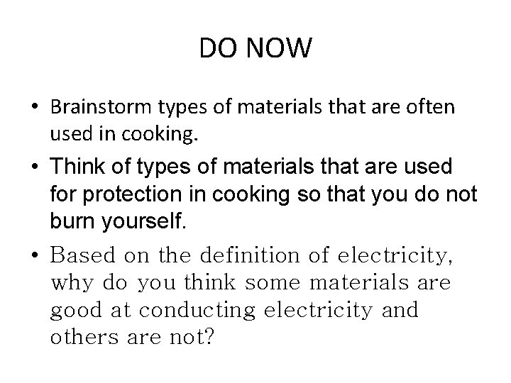 DO NOW • Brainstorm types of materials that are often used in cooking. •